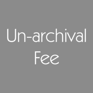 Un-Archival Fee